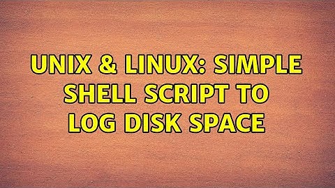Unix & Linux: Simple Shell script to log disk space (2 Solutions!!)