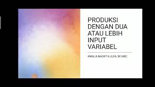 Materi IUT: Produksi dengan Dua atau Lebih Input Variabel