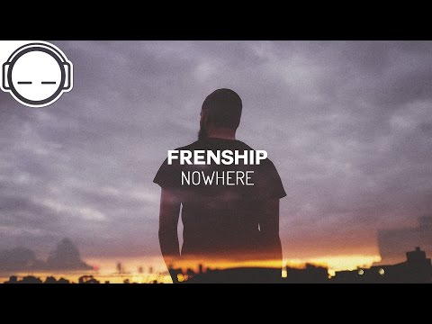 FRENSHIP - Nowhere
