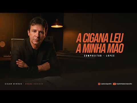 A CIGANA LEU A MINHA MÃO - LOPES COMPOSITOR 🎵🎶