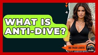 What Is Anti-Dive? - Big Truck Lovers