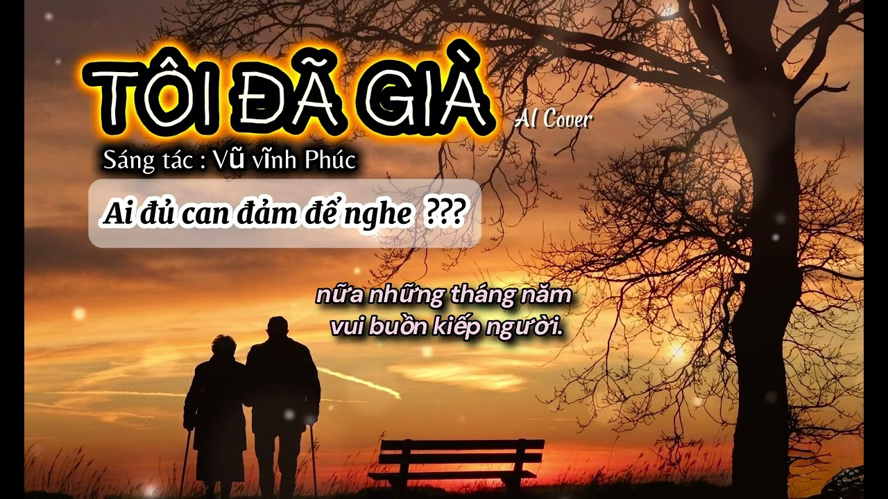 TÔI ĐÃ GIÀ.Sáng tác:VŨ VĨNH PHÚC .aicover @Slowrock75music75 