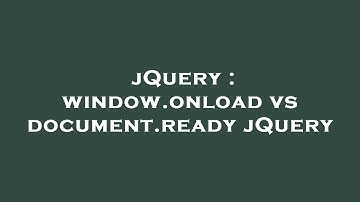 jQuery : window.onload vs document.ready jQuery