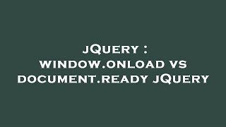 jQuery : window.onload vs document.ready jQuery
