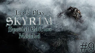 Let's Play Skyrim SE [spellsword - Modded] - Part 9
