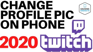 Change Your Twitch Profile Picture on Your Phone - iPhone & Android - 2020