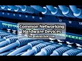 Common Networking Hardware Devices | CompTIA A+ 220-1001 | 2.2