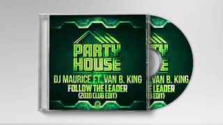 DJ Maurice ft. Van B. King - Follow the Leader (2010 Club Remix)