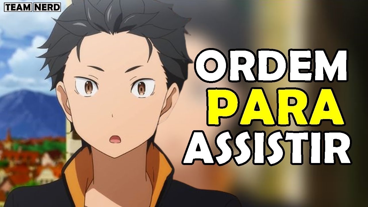 Em que ORDEM Assistir Re:ZERO ? 