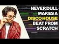 Never Dull Makes a Disco House Beat From Scratch