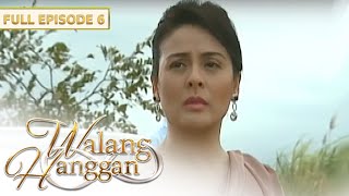 [ENG SUBS] Full Episode 6 | Walang Hanggan