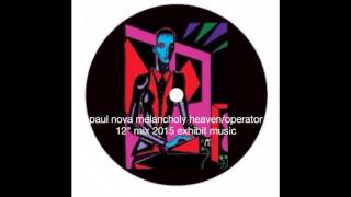 paul nova - melancholy heaven/operator 12 mix -2015