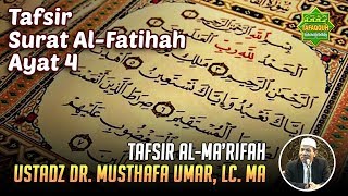 TAFSIR SURAT AL-FATIHAH AYAT 4 | Ustadz Dr. Musthafa Umar, Lc. MA