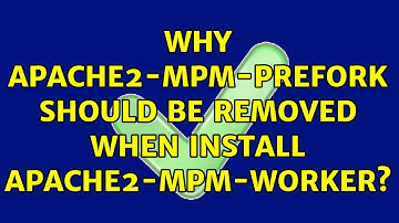 Why apache2-mpm-prefork should be removed when install apache2-mpm-worker?