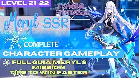 Tower of Fantasy - MERYL  SSR Character Gameplay Showcase MISION COMPLETE. Tips and tricks