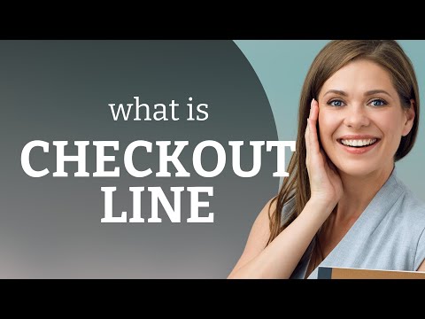 Checkout line | what is CHECKOUT LINE definition