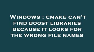 Windows : cmake can't find boost libraries because it looks for the wrong file names