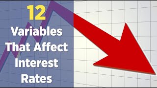 12 Variables That Affect Interest Rates