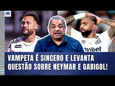 VAMPETA: "EU QUERO VER se o NEYMAR e o GABIGOL VÃO..." OLHA o que o VAMP FALOU!