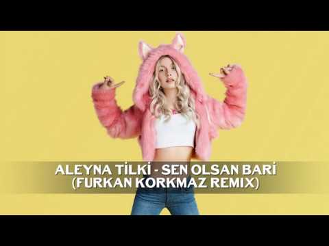 Aleyna Tilki   Sen Olsan Bari Furkan Korkmaz Remix