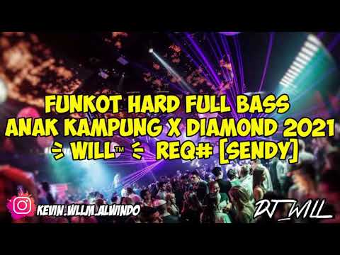 FUNKOT HARD FULL BASS ANAK KAMPUNG X DIAMOND 2021 { WiLL™ }  REQ# [Sendy]