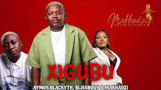 'XIGUBU' Aymos & Blackmyth(feat. Makhadzi & Blissbouy) 