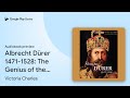 Albrecht Dürer 1471-1528: The Genius of the… by Victoria Charles · Audiobook preview