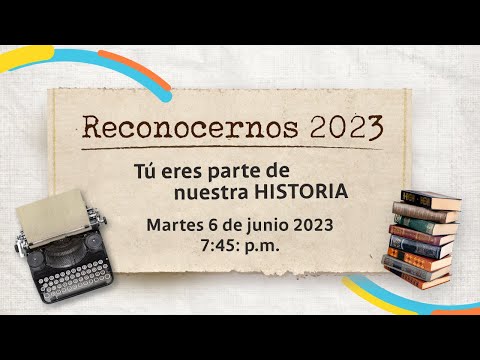 Reconocernos 2023 “Tú eres parte de nuestra historia” 