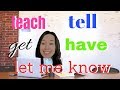 TEACH, GET, HAVE, LET | 教えて [#163]