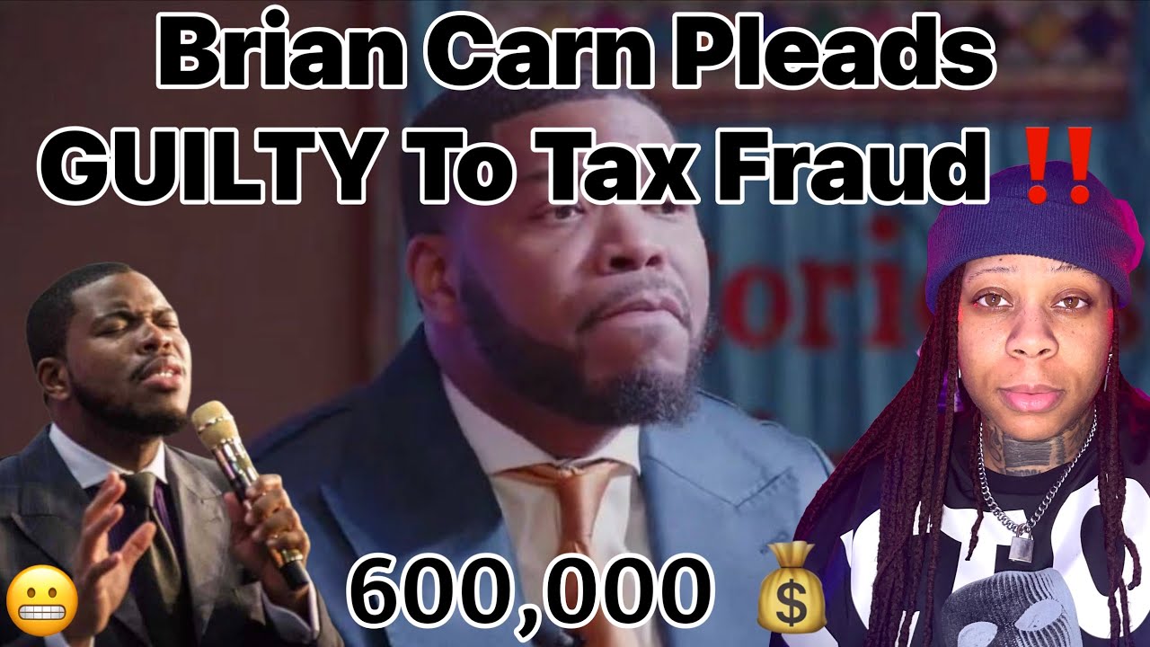 Pastor Brian Carn Pleads GUILTY In 600,000 Tax Fraud.. - YouTube