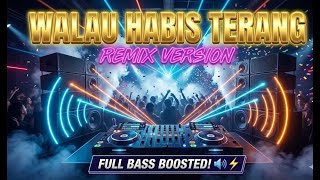Walau Habis Terang remix Version   Bass Boosted  Cocok Buat Cek Sound