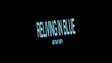 Reliving In Blue - Abstraktbirth | Music Video