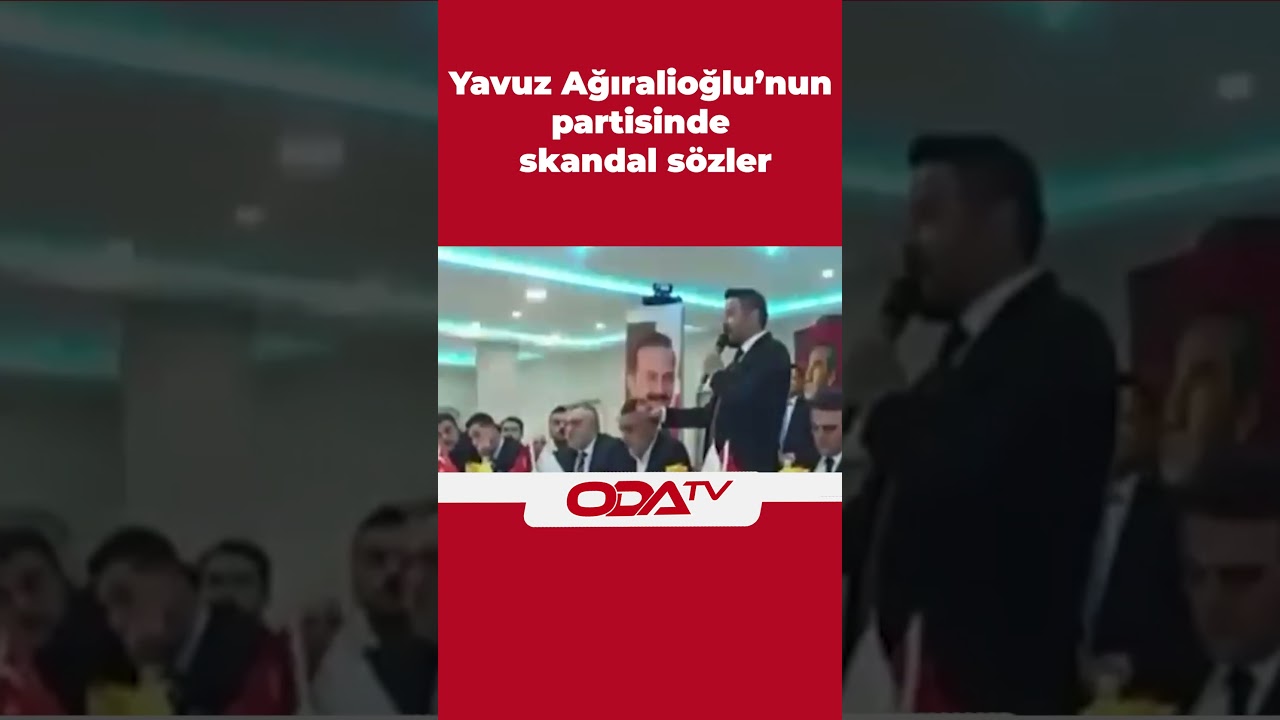 Yavuz Ağıralioğlu’nun partisinde skandal sözler