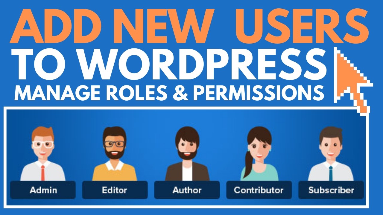 How To Add New Users To Your WordPress Website (Manage Roles ...