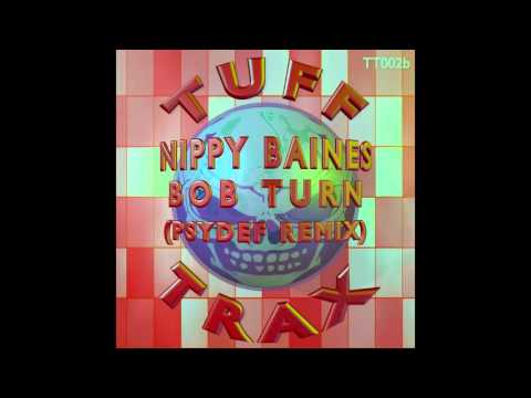 Nippy Baines — Nippy Baines - Bob Turn (Psydef Remix) [Tuff Trax]