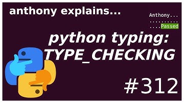 python typing: TYPE_CHECKING (intermediate) anthony explains #312