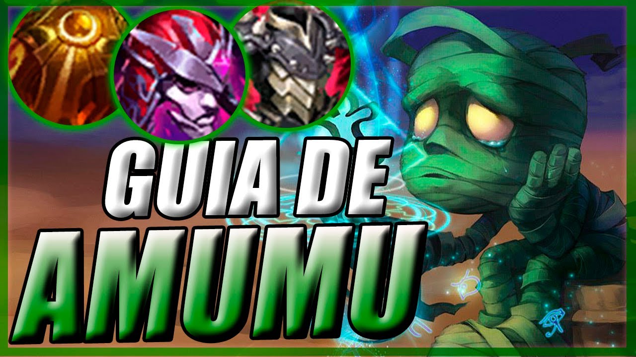 GUIA DE AMUMU COMO JUGAR AMUMU JG RUNAS, HECHIZOS, COMBOS Y RUNAS