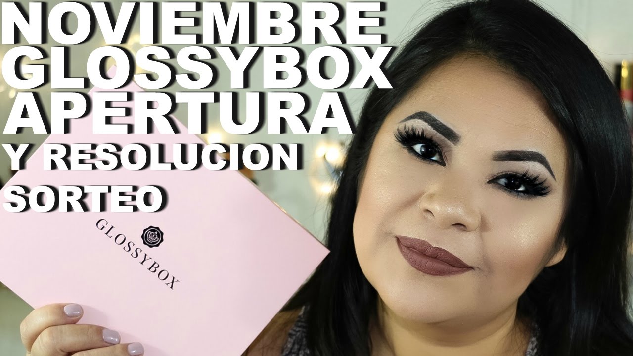 Noviembre 2016 | Glossybox Apertura | Ganadoras del Sorteo 1er Año en YouTube