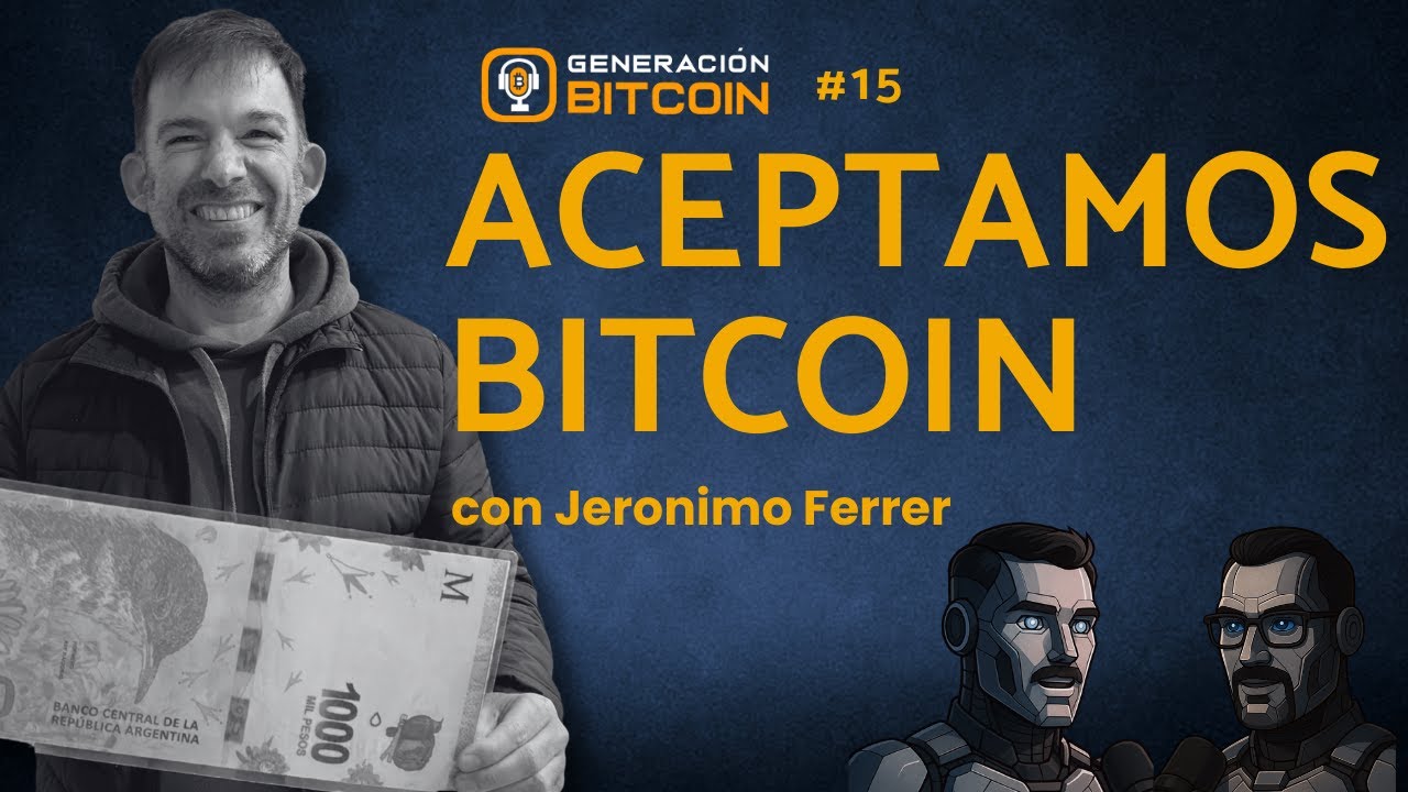 Aceptamos Bitcoin con Jeronimo Ferrer | Generación Bitcoin #015