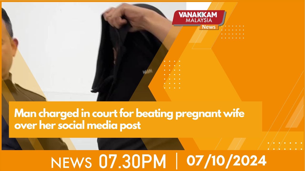 07/10/2024: Man charged in court for beating pregnant wife over her ...