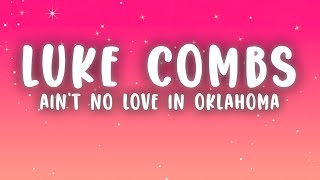 Luke Combs - Ain’t No Love In Oklahoma (Lyrics)