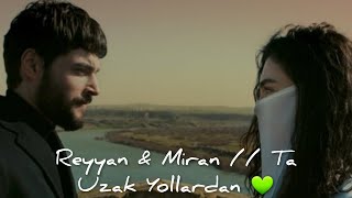 Reyyan & Miran // Ta Uzak Yollardan 💚