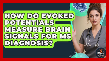 How Do Evoked Potentials Measure Brain Signals For MS Diagnosis? - MS Support Network