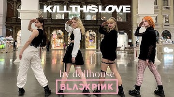 [K-POP IN PUBLIC | ONE TAKE] BLACKPINK(블랙핑크) - KILL THIS LOVE | DANCE COVER by DOLLHOUSE from RUSSIA
