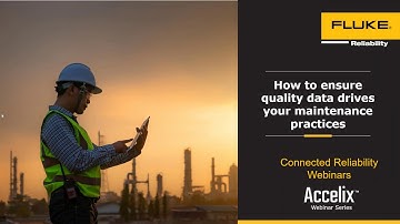 Best Practice Webinar: How to ensure quality data drives your maintenance practices