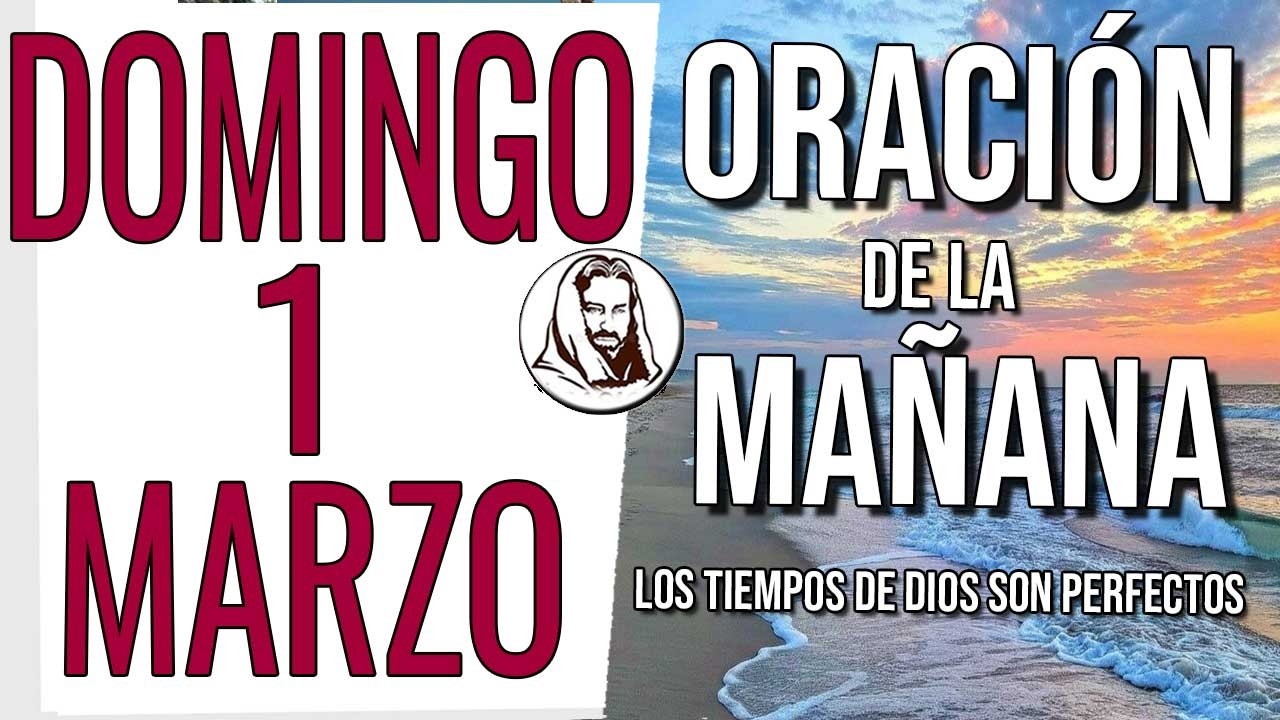 🙏 ORACIÓN DE LA MAÑANA DOMINGO 1 DE MARZO DEL 2026 MILAGRO DE PROSPERIDAD