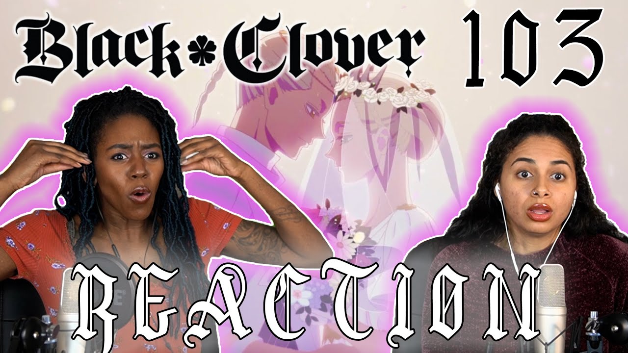 Black Clover 103 - "Release from Misfortune" REACTION!!