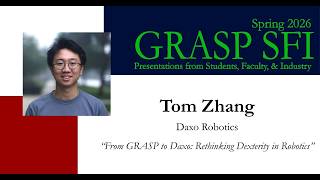 Spring 2026 GRASP SFI - Tom Zhang, Daxo Robotics screenshot 3