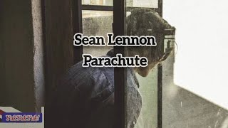 Sean Lennon - Parachute (Lyrics) Unofficial Video