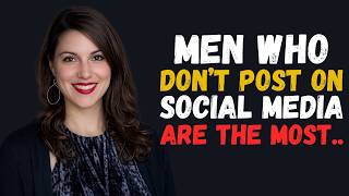 7 SHOCKING TRUTHS About Men Who DON’T POST on SOCIAL MEDIA | Relationship Psychology
